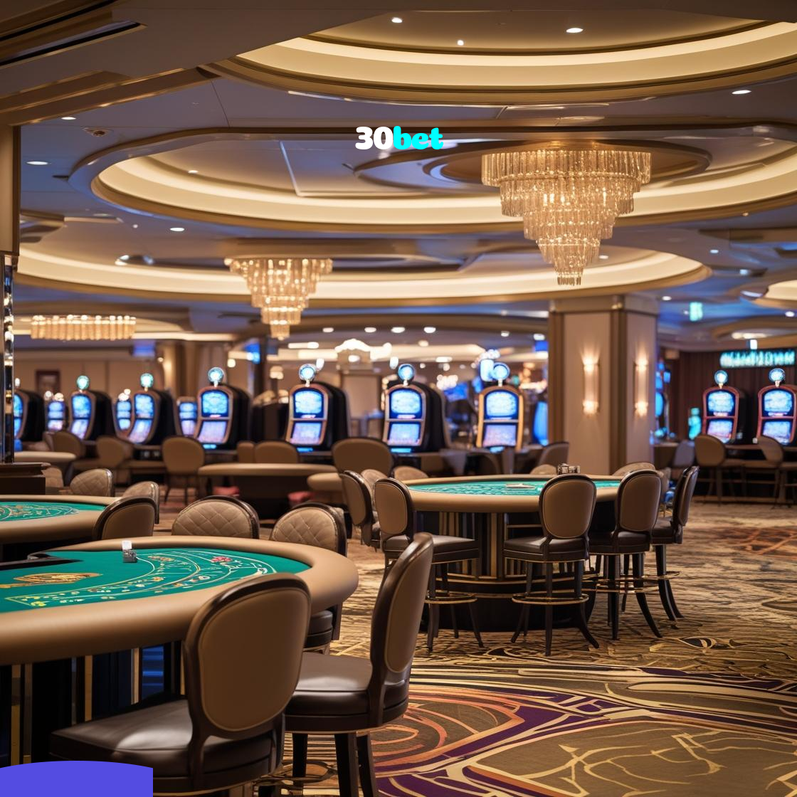 30bet：A sorte está no cassino online com jogos de poker, roleta e apostas no futebol!